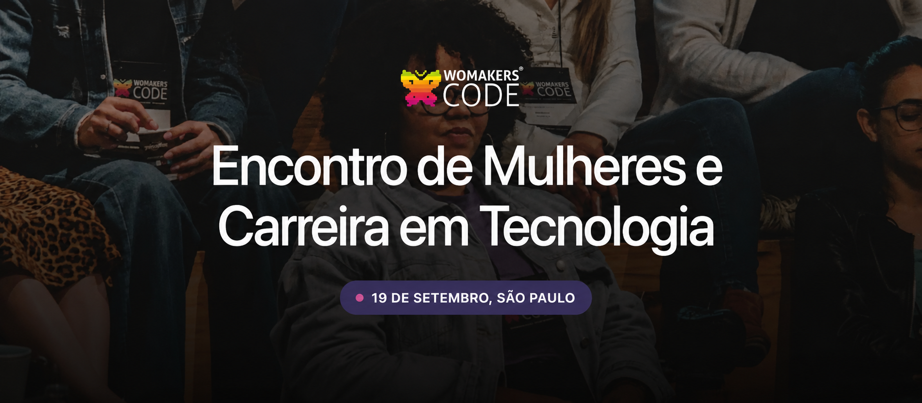 Encontro de Mulheres e Carreira em Tecnologia 💖